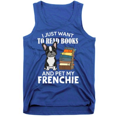 I Just Want To Read Books And Pet French Bulldog Dog Lover Gift Tank Top