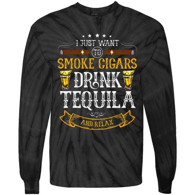 I Just Want To Smoke Cigars Drink Tequila And Relax Funny Tie-Dye Long Sleeve Shirt