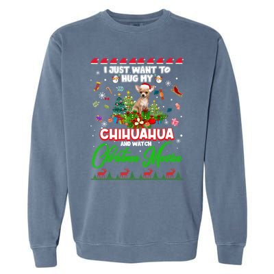 I Just Want To Hug My Chihuahua Dog And Watch Christmas Gift Garment-Dyed Sweatshirt