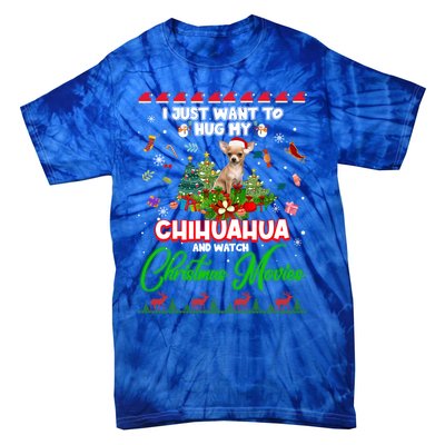 I Just Want To Hug My Chihuahua Dog And Watch Christmas Gift Tie-Dye T-Shirt