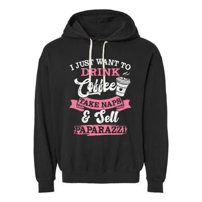 I Just Want To Drink Coffee Take Naps Sell Paparazzi Coffee Garment-Dyed Fleece Hoodie