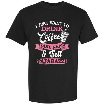 I Just Want To Drink Coffee Take Naps Sell Paparazzi Coffee Garment-Dyed Heavyweight T-Shirt