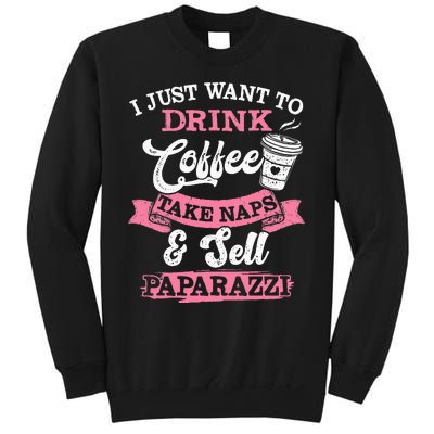 I Just Want To Drink Coffee Take Naps Sell Paparazzi Coffee Sweatshirt