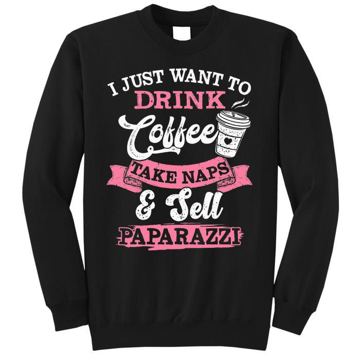 I Just Want To Drink Coffee Take Naps Sell Paparazzi Coffee Sweatshirt