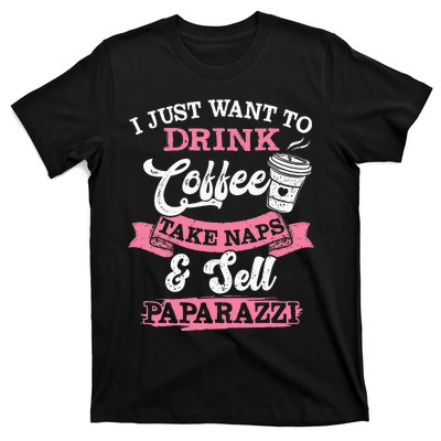 I Just Want To Drink Coffee Take Naps Sell Paparazzi Coffee T-Shirt