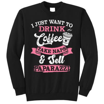 I Just Want To Drink Coffee Take Naps Sell Paparazzi Coffee Tall Sweatshirt