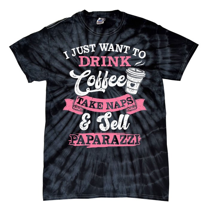 I Just Want To Drink Coffee Take Naps Sell Paparazzi Coffee Tie-Dye T-Shirt