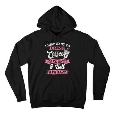 I Just Want To Drink Coffee Take Naps Sell Paparazzi Coffee Tall Hoodie