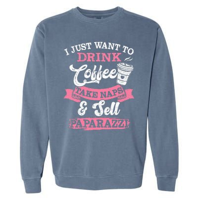 I Just Want To Drink Coffee Take Naps Sell Paparazzi Coffee Garment-Dyed Sweatshirt