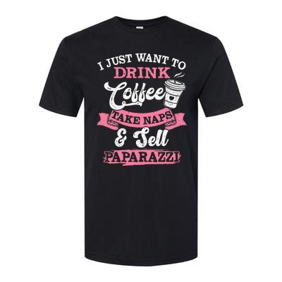 I Just Want To Drink Coffee Take Naps Sell Paparazzi Coffee Softstyle CVC T-Shirt