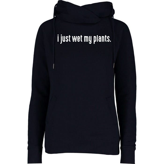 I Just Wet My Plants White Gardening Shirts For Gardeners Womens Funnel Neck Pullover Hood