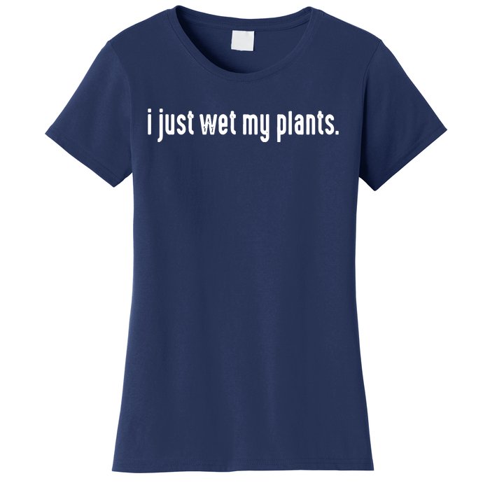 I Just Wet My Plants White Gardening Shirts For Gardeners Women's T-Shirt