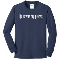 I Just Wet My Plants White Gardening Shirts For Gardeners Kids Long Sleeve Shirt