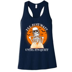 Ill Just Wait Until Its Quiet Halloween Skeleton Teacher Women's Racerback Tank