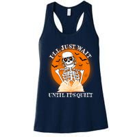 Ill Just Wait Until Its Quiet Halloween Skeleton Teacher Women's Racerback Tank