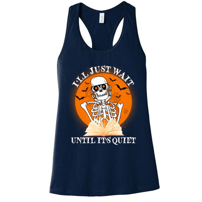 Ill Just Wait Until Its Quiet Halloween Skeleton Teacher Women's Racerback Tank