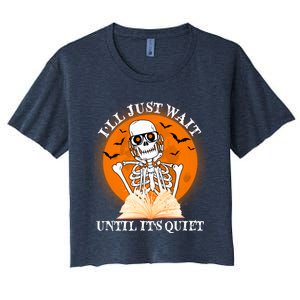 Ill Just Wait Until Its Quiet Halloween Skeleton Teacher Women's Crop Top Tee