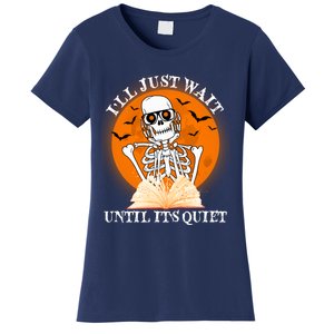 Ill Just Wait Until Its Quiet Halloween Skeleton Teacher Women's T-Shirt