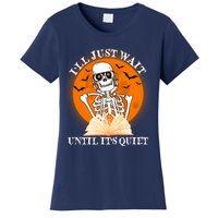 Ill Just Wait Until Its Quiet Halloween Skeleton Teacher Women's T-Shirt