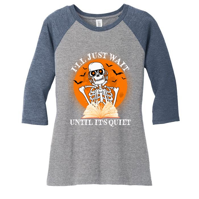 Ill Just Wait Until Its Quiet Halloween Skeleton Teacher Women's Tri-Blend 3/4-Sleeve Raglan Shirt