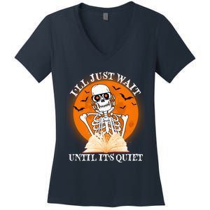 Ill Just Wait Until Its Quiet Halloween Skeleton Teacher Women's V-Neck T-Shirt