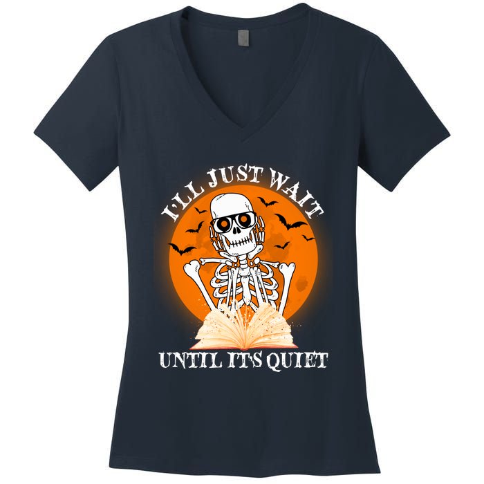 Ill Just Wait Until Its Quiet Halloween Skeleton Teacher Women's V-Neck T-Shirt