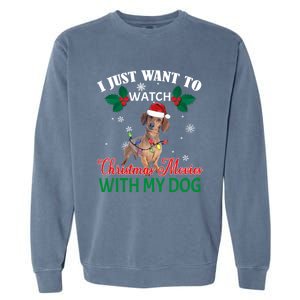 I Just Want To Watch Christmas Movies With My Dachshund Cool Gift Garment-Dyed Sweatshirt