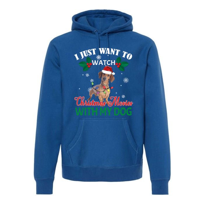 I Just Want To Watch Christmas Movies With My Dachshund Cool Gift Premium Hoodie