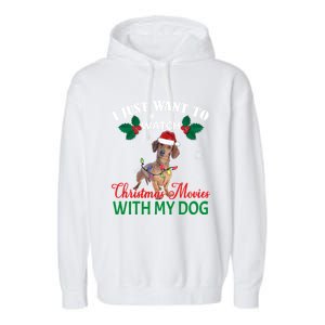 I Just Want To Watch Christmas Movies With My Dachshund Cool Gift Garment-Dyed Fleece Hoodie