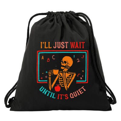 ILl Just Wait Until ItS Quiet Skeleton Teacher Lazy Meme Drawstring Bag