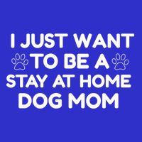 I Just Want To Be A Stay At Home Dog Mom Gift 16 in Basic Backpack
