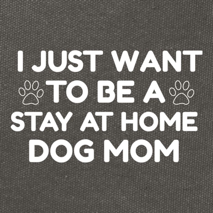I Just Want To Be A Stay At Home Dog Mom Gift Cotton Canvas Backpack