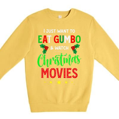 I Just Want To Eat Gumbo And Watch Xmas Movies Cajun Xmas Premium Crewneck Sweatshirt