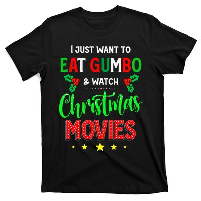 I Just Want To Eat Gumbo And Watch Xmas Movies Cajun Xmas T-Shirt