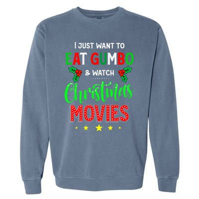 I Just Want To Eat Gumbo And Watch Xmas Movies Cajun Xmas Garment-Dyed Sweatshirt