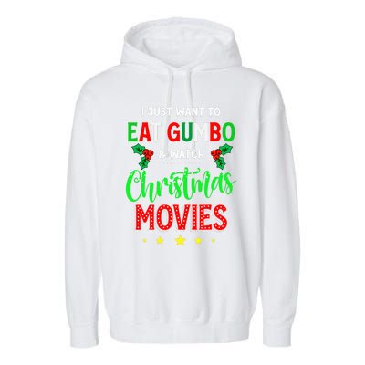 I Just Want To Eat Gumbo And Watch Xmas Movies Cajun Xmas Garment-Dyed Fleece Hoodie