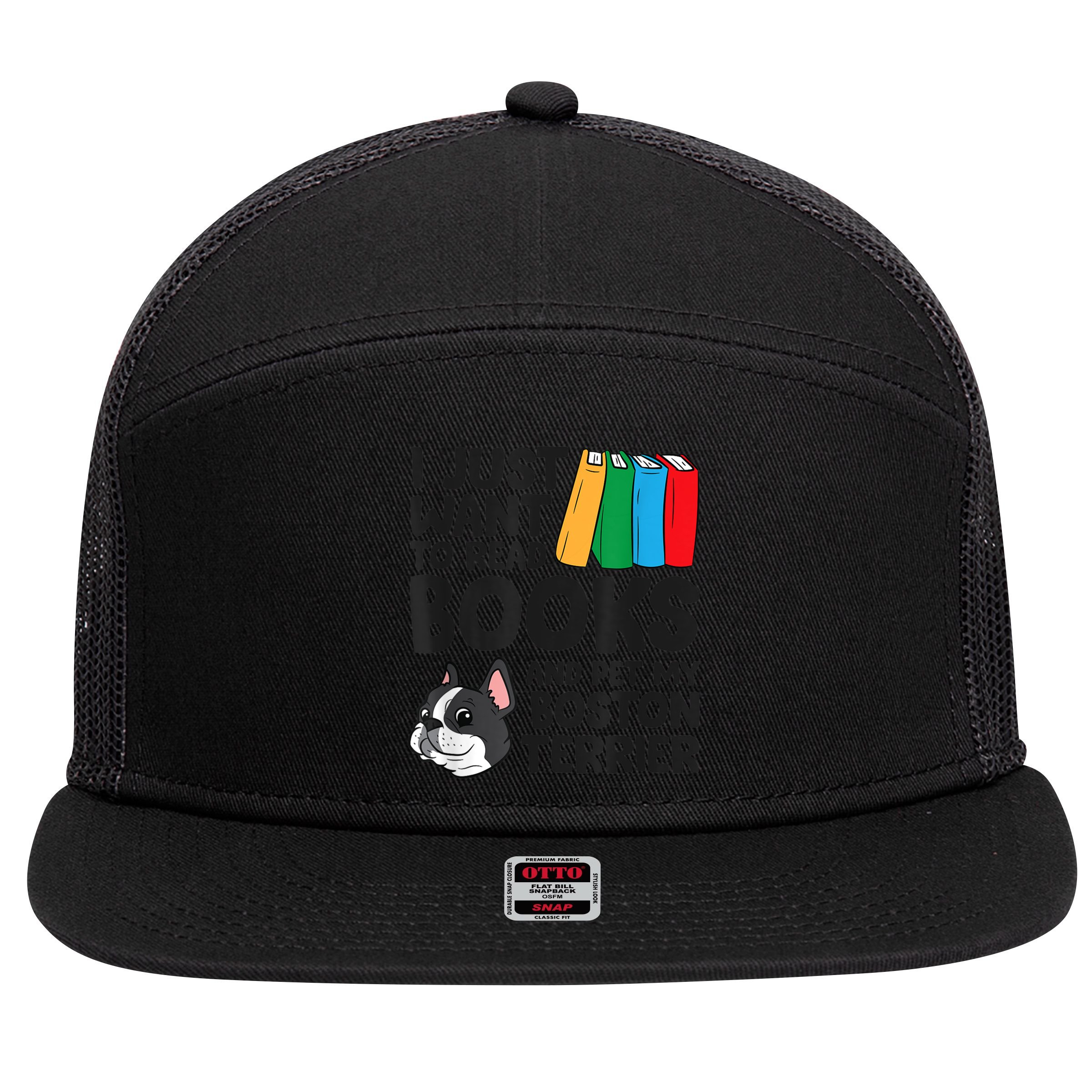 I Just Want To Read Books And Pet My Boston Terrier 7 Panel Mesh Trucker Snapback Hat