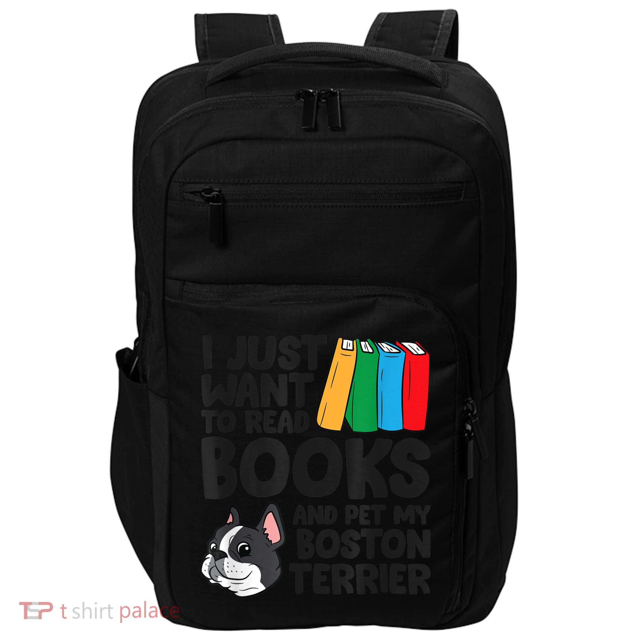 I Just Want To Read Books And Pet My Boston Terrier Impact Tech Backpack