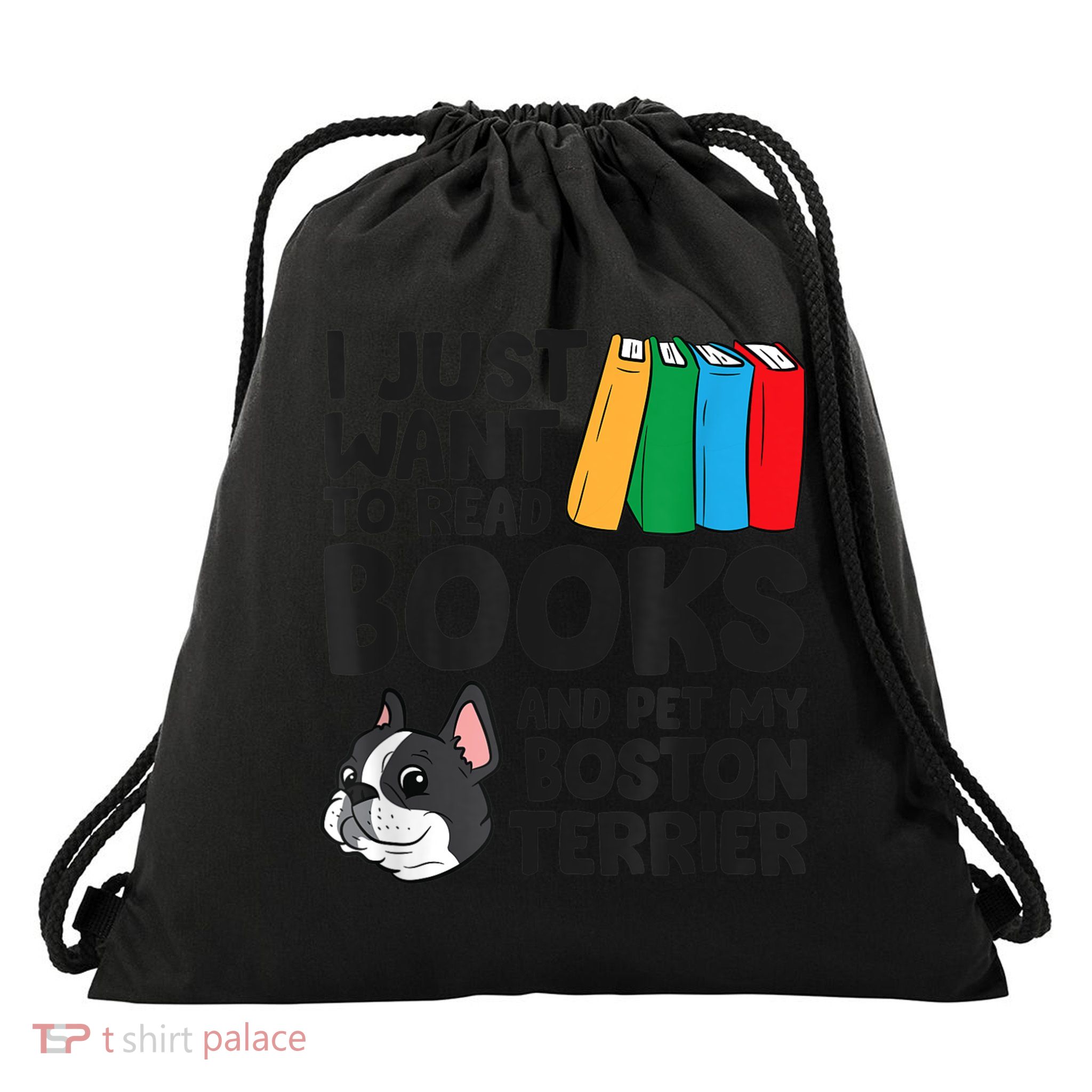 I Just Want To Read Books And Pet My Boston Terrier Drawstring Bag