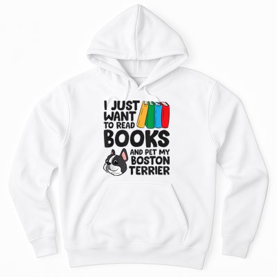 I Just Want To Read Books And Pet My Boston Terrier Hoodie