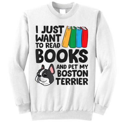 I Just Want To Read Books And Pet My Boston Terrier Sweatshirt