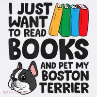 I Just Want To Read Books And Pet My Boston Terrier Button