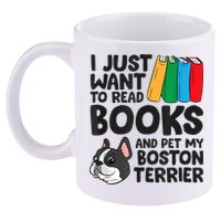 I Just Want To Read Books And Pet My Boston Terrier 11oz C Handle Ceramic Mug
