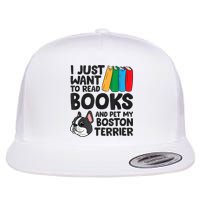 I Just Want To Read Books And Pet My Boston Terrier Flat Bill Trucker Hat