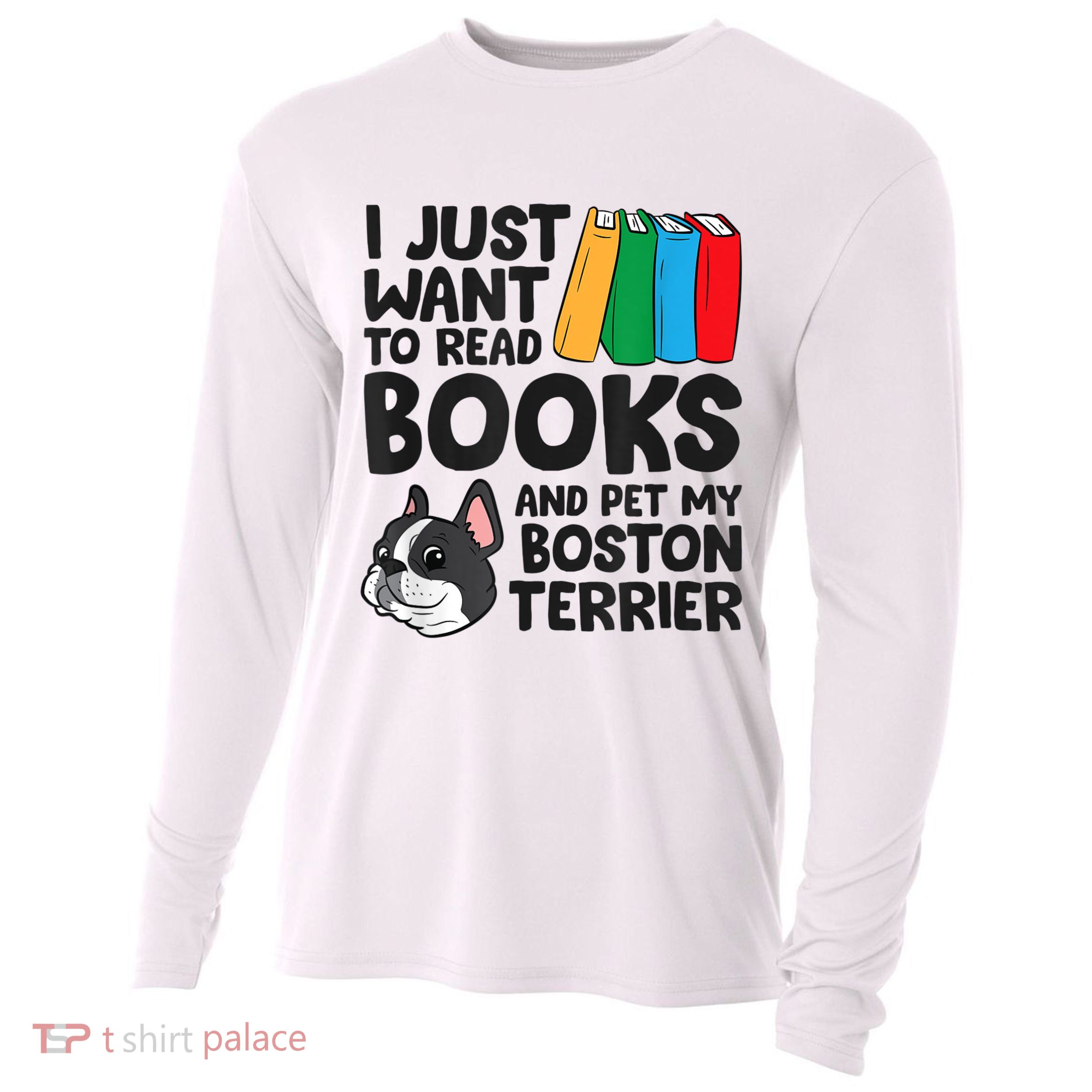 I Just Want To Read Books And Pet My Boston Terrier Cooling Performance Long Sleeve Crew