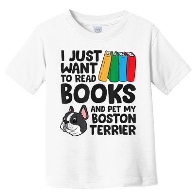 I Just Want To Read Books And Pet My Boston Terrier Toddler T-Shirt