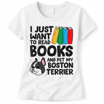 I Just Want To Read Books And Pet My Boston Terrier Womens T-Shirt