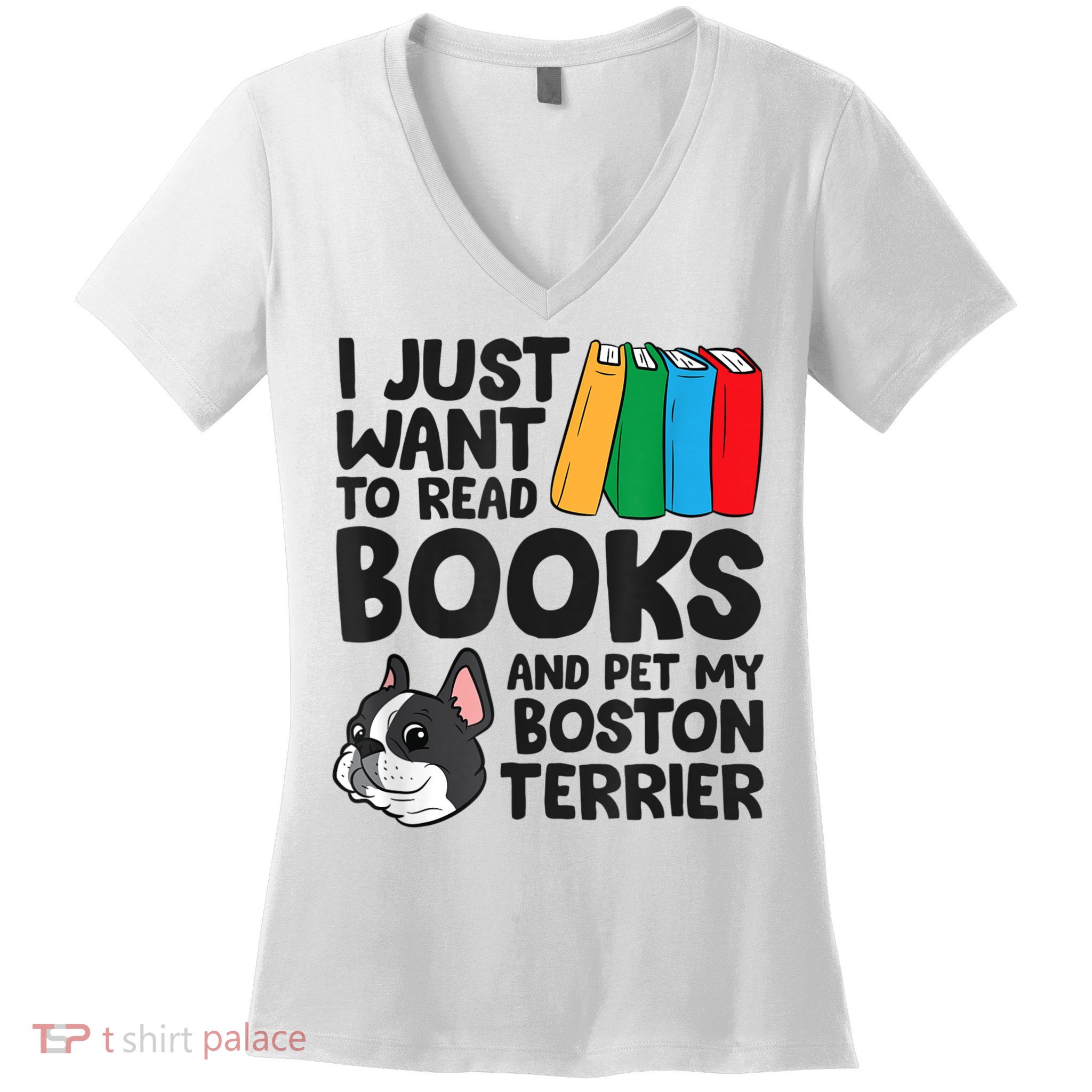 I Just Want To Read Books And Pet My Boston Terrier Women's V-Neck T-Shirt