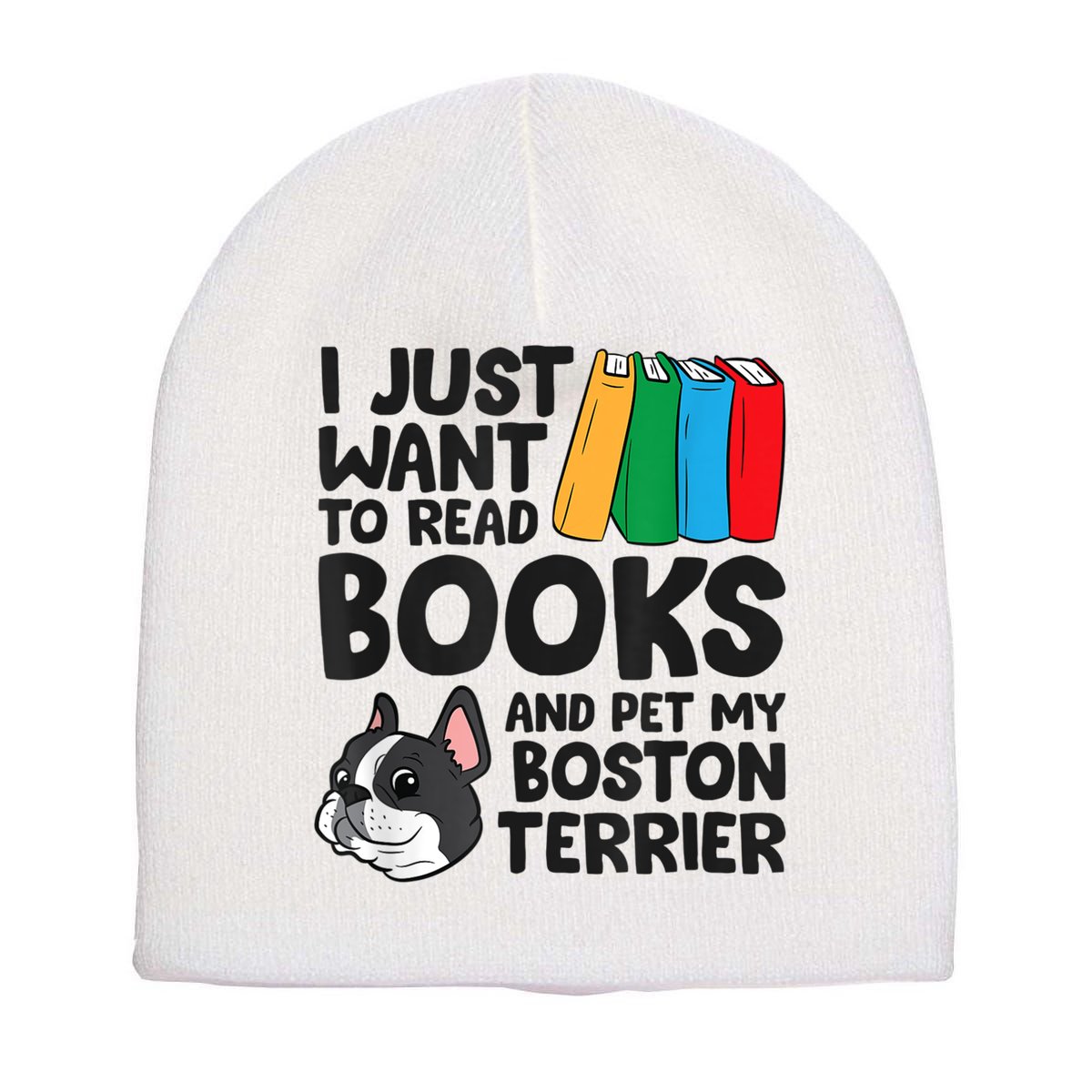 I Just Want To Read Books And Pet My Boston Terrier Short Acrylic Beanie