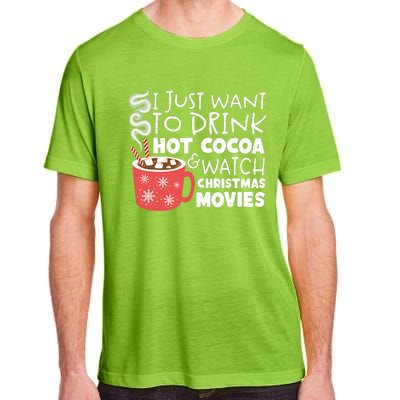 I Just Want To Drink Hot Cocoa And Watch Christmas Movie Merry Christmas Adult ChromaSoft Performance T-Shirt